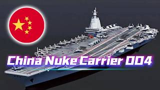 120,000-Ton China Nuke Carrier 004 Confirmed, Beats US Ford as Largest in History!