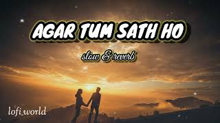 AGAR TUM SATH HO lofi_song ❤️ (slow & reverb)|| Alka Yagnik & Arijit Singh || TAMASHA