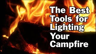 Best Tools For Lighting A Campfire