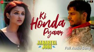 Ki Honda Pyaar | Full Audio Song | Arijit Singh, Parineeti Chopra, Sidharth M, Jabariya Jodi