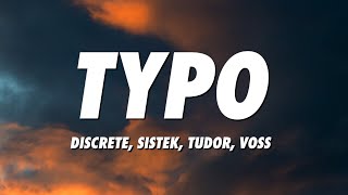 Discrete, Sistek - Typo (Lyrics) ft. Tudor, Voss