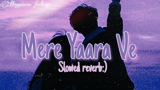 Mere Yaara Ve | Lofi | Qismat 2 | Ammy Virk |   B praak | Jaani | Slowed reverb Song
