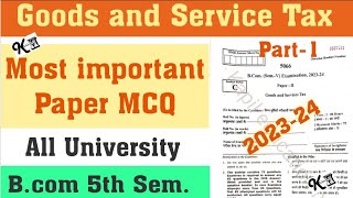 Goods and Service Tax || B.com 5 sem || Gst mcq b.com || Goods and service tax mcq paper b.com ||MCQ