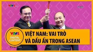 Việt Nam: Vai trò và Dấu ấn trong ASEAN | VTV4