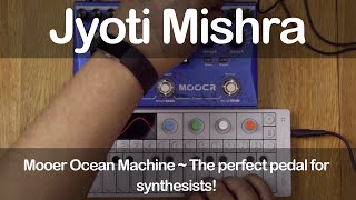 Mooer Ocean Machine ~ The perfect pedal for synthesists!