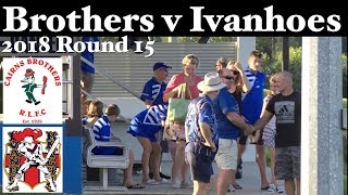 2018 CDRL A Grade ~ Cairns Brothers v Ivanhoe Knights  22.7.18(Full Game)