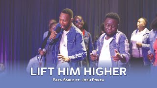 LIFT HIM HIGHER | Papa Smile FT Josh Pokea | OFFICIAL LIVE VIDEO