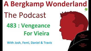 Podcast 483 : Vengeance For Vieira *An Arsenal Podcast