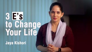 3 E’s to Change Your Life | Jaya Kishori | Motivational