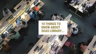 10 Things  to Know About SOAS Library!