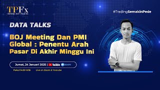 DATA TALKS : BOJ MEETING DAN PMI GLOBAL: PENENTU ARAH PASAR DI AKHIR MINGGU INI I TPFx Indonesia