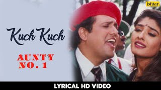 Kuchh Kuchh | Aunty No.1 | Lyrical Video | Govinda | Raveena Tandon | Udit Narayan | Alka Yagnik