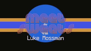 MEET the SWEATS: Luke Mossman (Episode 1)