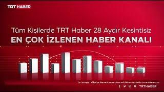 TRT Haber 28 aydır en çok izlenen haber kanalı