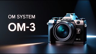 OM System OM-3: Specs, Price \u0026 Release Unveiled!