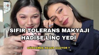 SIFIR TOLERANS MAKYAJI | HADİSE NEDEN LİNÇ YEDİ @inanilmazbirseyya