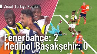 Fenerbahçe: 2 -  Medipol Başakşehir: 0  Gol: Michy Batshuayi  | Ziraat Türkiye Kupası Final Maçı