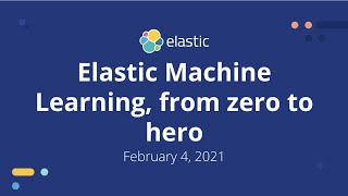 Elastic Machine Learning, from zero to hero