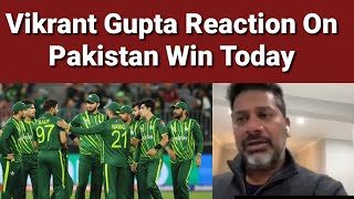 Indian Media Reaction on Pakistan Win Today  | Vikrant Gupta Reaction On Pakistan Win Today |