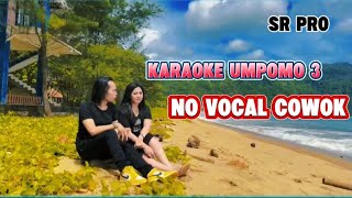 KARAOKE UMPOMO 3 NO VOCAL COWOK