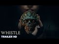 WHISTLE | Official Trailer HD