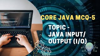 Core Java Programming | MCQ-5 | Java Input/Output (I/O) | Moderate