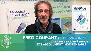 Fred Courant ("C'est pas sorcier") : "la double compétence est absolument indispensable"