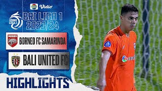 Highlights - Borneo FC Samarinda VS Bali United FC | BRI Liga 1 2023/24