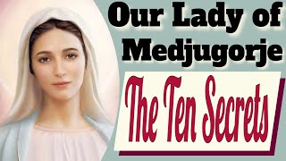 Our Lady of Medjugorje and the Ten Secrets