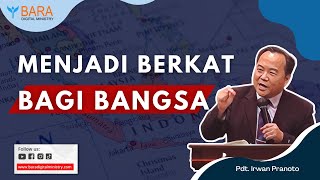 Menjadi Berkat Bagi Bangsa | Pdt. Irwan Pranoto