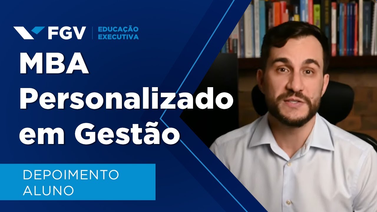 FGV Educação Executiva | Depoimento Aluno MBA Personalizado Em Gestão ...