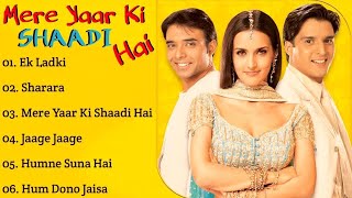 Mere Yaar Ki Shaadi Hai Movie All Songs||Jimmy Shergill/Tulip Joshi||Uday Chopra|