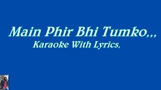 Main Phir Bhi Tumko, Original Karaoke With Lyrics,