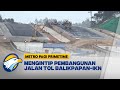 Mengintip Pembangunan Jalan Tol Balikpapan IKN