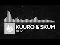 [Electronica] - KUURO & SKUM - Alive