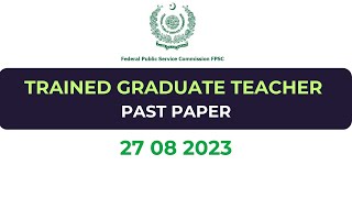 FPSC Trained Graduate Teacher Past Paper held on 27 08 2023