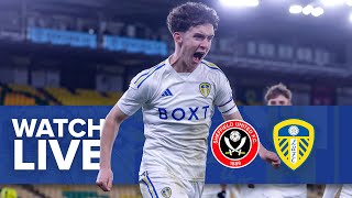 LIVE  | Sheffield United U18 v Leeds United U18 | FA Youth Cup Fifth Round