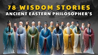 78 Wisdom Stories | Ancient Eastern Philosophers' Life Lessons Men Learn Too Late In Life