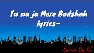 Tu Na Ja Mere Badshah - Lyrics Video - Deewana Mujhe Kar Gaya DJ| Lyrics By RJ| तु ना जा मेरे बादशाह