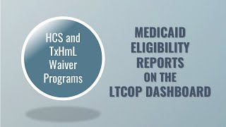 Medicaid Eligibility Reports on the LTCOP Dashboard