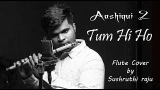 Aashiqui 2 |Flute Cover |Tum Hi Ho |Sushruthi Raju |Valentine's Day |Arijit Singh| Shreya Ghoshal