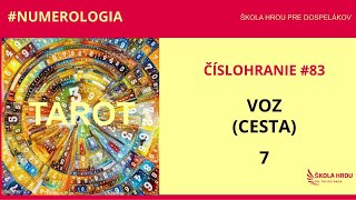 ČÍSLOHRANIE #83 - TAROT a numerológia VOZ (CESTA) - 7