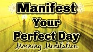 10 Minute Morning Meditation ☀ Manifest The Perfect Day! w/ Reiki Energy Healing ☀ [Listen Daily]