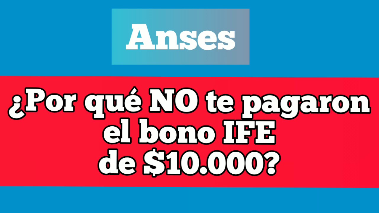 QUE TENES QUE HACER SI TODAVIA NO COBRASTE EL BONO DE ANSES IFE - Ife ...