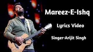 Lyrics: Mareez-E-Ishq Full Song | Arijit Singh | Sharib Sabri, Toshi Sabri | Shakeel Azmi