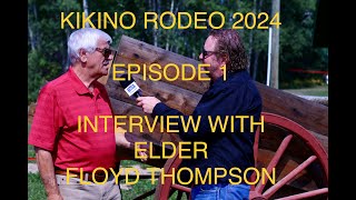 Kikino Rodeo 2024 - Episode 1 - Interview with Elder Floyd Thompson