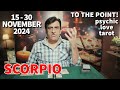 Scorpio - Whats Happening - 15 - 30 November 2024 - Tarot Card Reading - Psychic Love Tarot