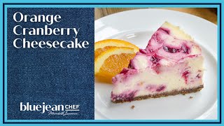 Orange and Cranberry Cheesecake | Blue Jean Chef