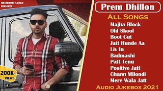 Prem Dhillon All Songs | Audio Jukebox 2021 | Prem Dhillon All Song Mashup | Songs of Prem Dhillon