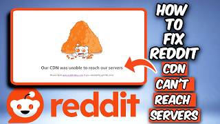 How To Fix Reddit Our CDN Was Unable To Reach Our Servers